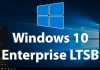 Windows 10 LTSB Sürümü Nedir, Nasıl İndirilir?