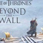 Game of Thrones Beyond The Wall İndirmesi Açılacak!